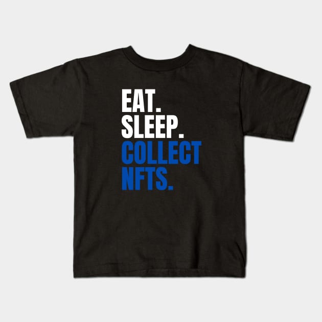 Eat Sleep Collect NFTs Kids T-Shirt by bougieFire